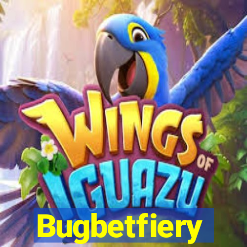 Bugbetfiery