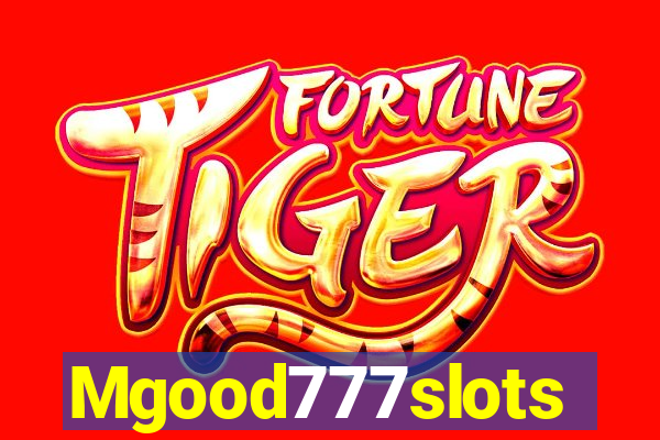 Mgood777slots