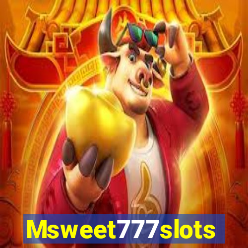 Msweet777slots