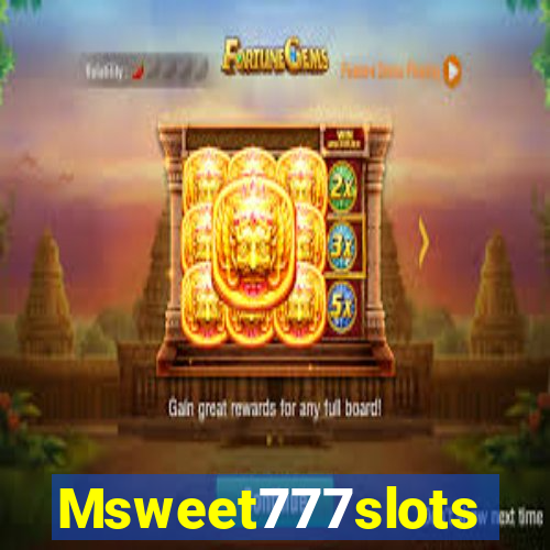 Msweet777slots