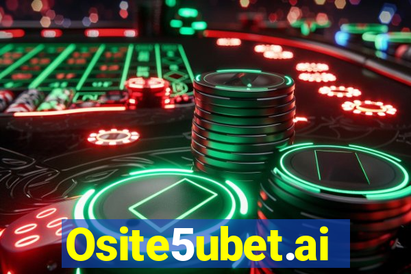 Osite5ubet.ai