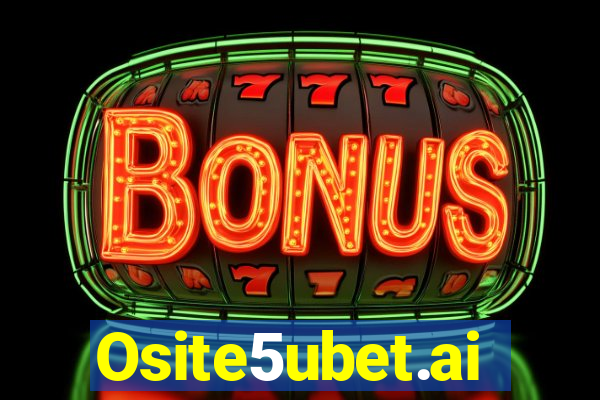 Osite5ubet.ai