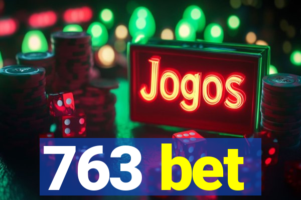 763 bet