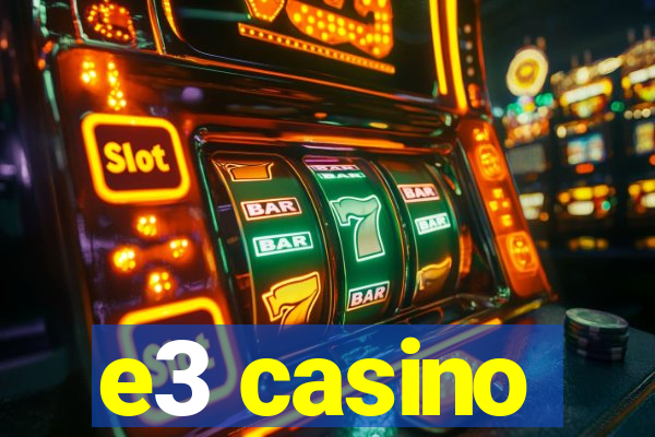 e3 casino