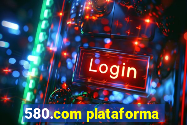 580.com plataforma