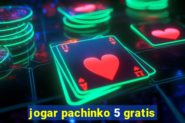 jogar pachinko 5 gratis