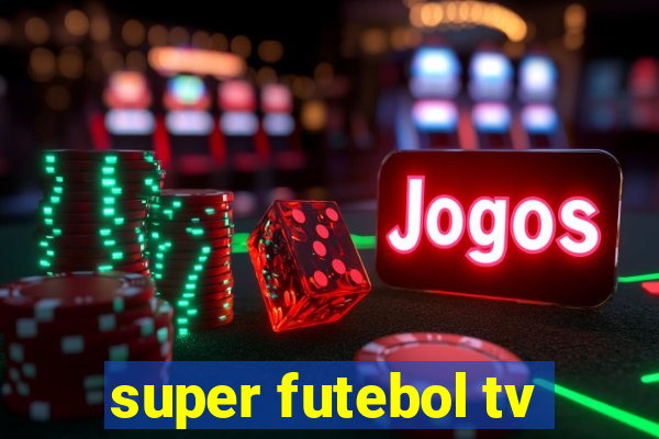 super futebol tv