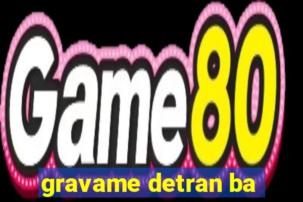 gravame detran ba