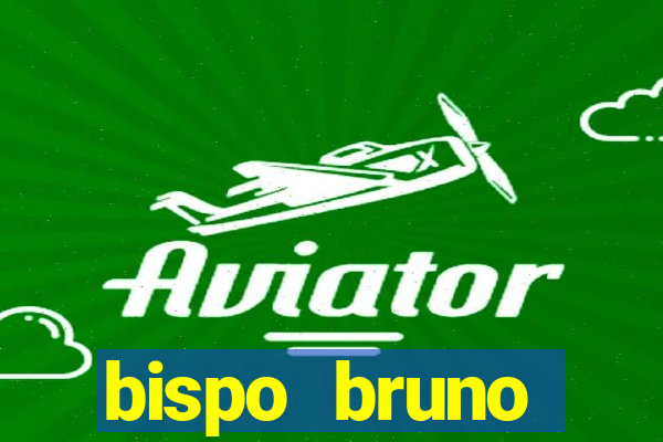 bispo bruno leonardo fortuna