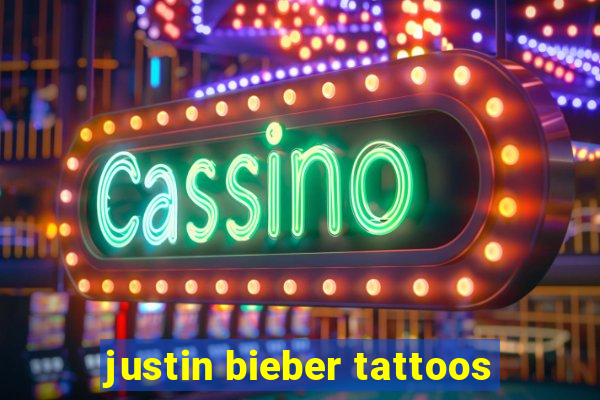 justin bieber tattoos