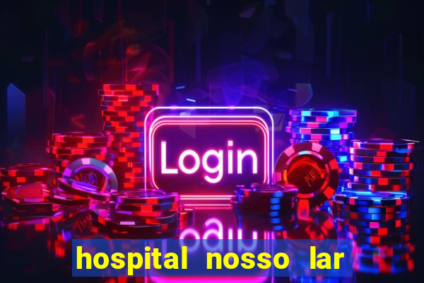 hospital nosso lar fortaleza telefone