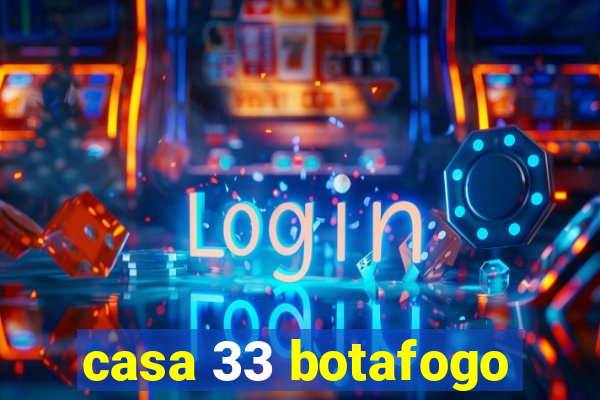 casa 33 botafogo