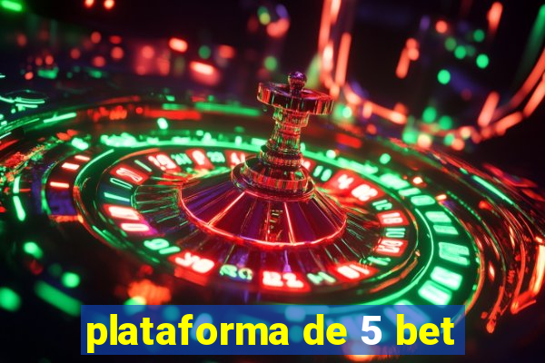 plataforma de 5 bet