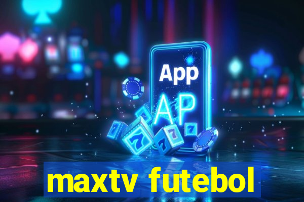 maxtv futebol