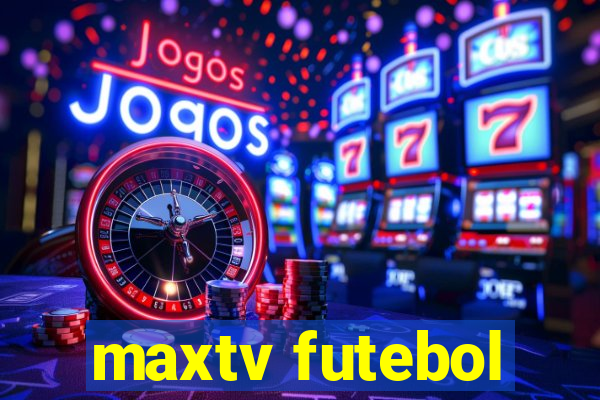 maxtv futebol