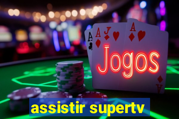 assistir supertv