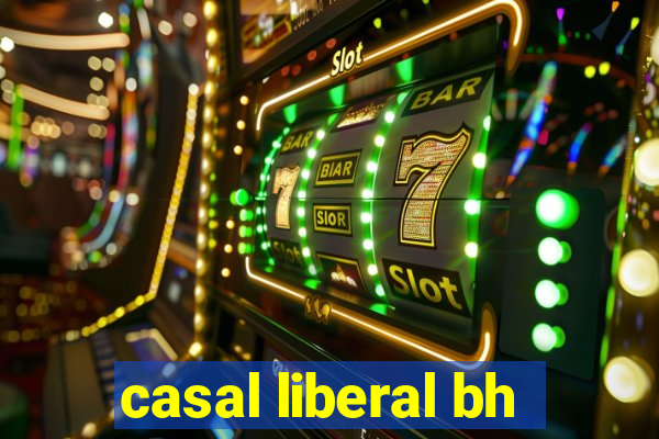 casal liberal bh