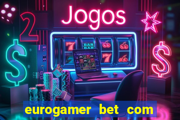 eurogamer bet com paga mesmo