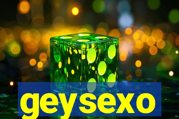 geysexo