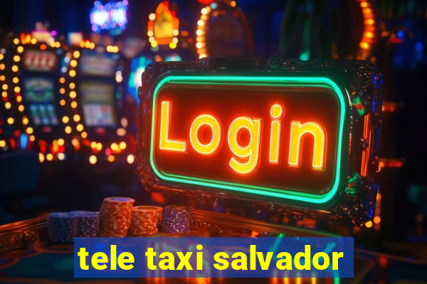 tele taxi salvador