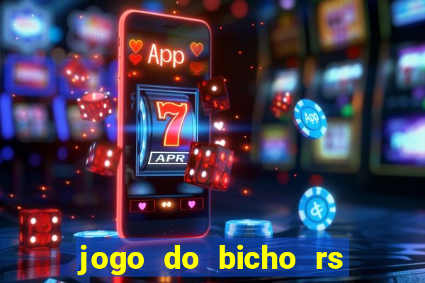 jogo do bicho rs resultado certo de hoje 14h 18h rs consulta