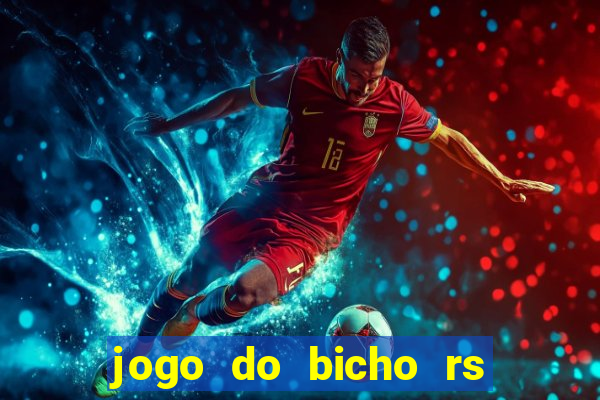 jogo do bicho rs resultado certo de hoje 14h 18h rs consulta