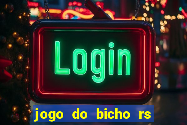 jogo do bicho rs resultado certo de hoje 14h 18h rs consulta