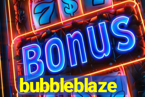 bubbleblaze