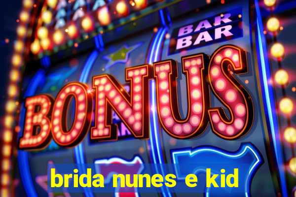 brida nunes e kid