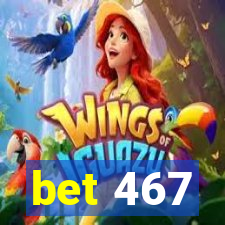 bet 467