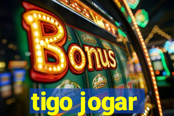 tigo jogar