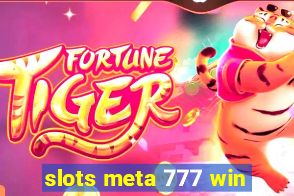 slots meta 777 win