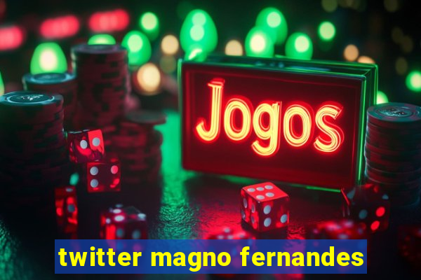 twitter magno fernandes