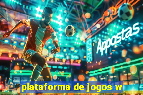 plataforma de jogos w