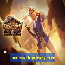 thaissa fit privacy free