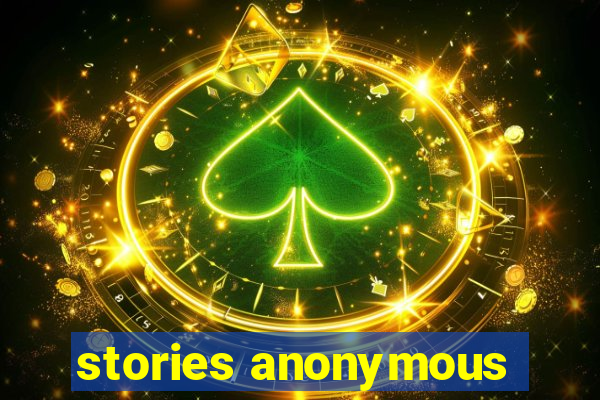 stories anonymous