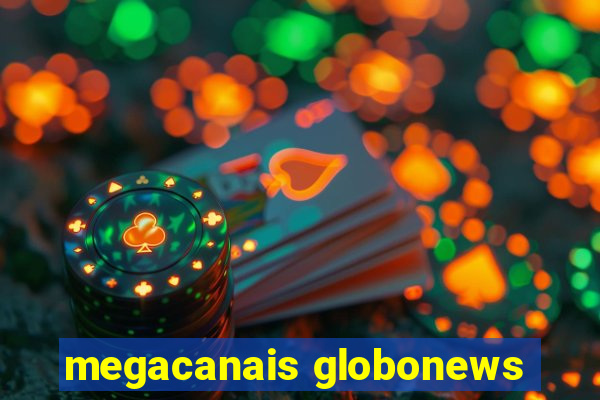 megacanais globonews