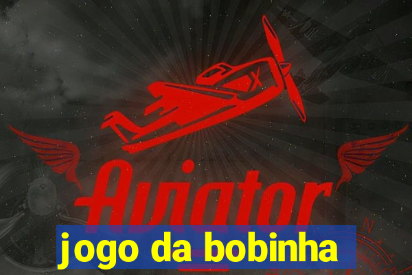 jogo da bobinha