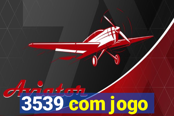 3539 com jogo