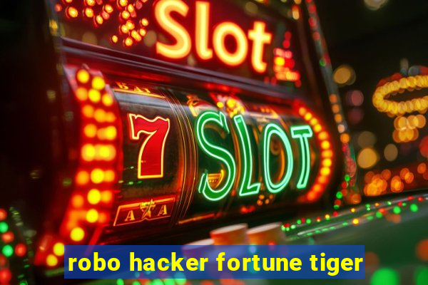 robo hacker fortune tiger