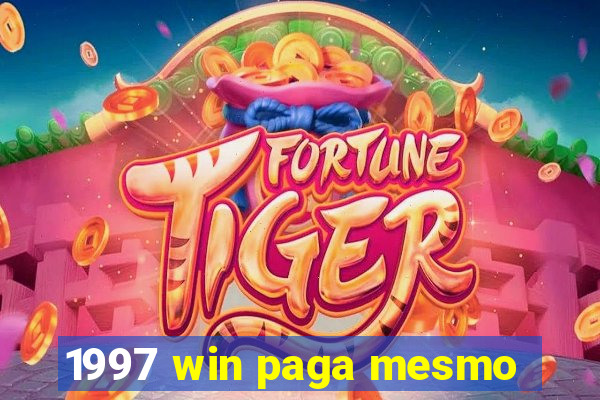 1997 win paga mesmo