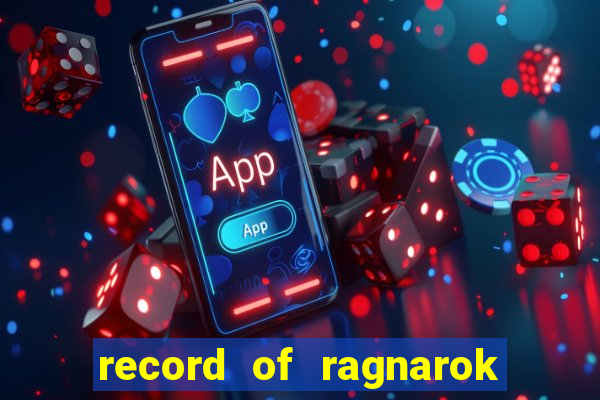 record of ragnarok 3 temporada onde assistir