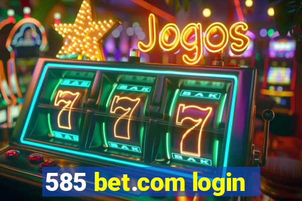 585 bet.com login