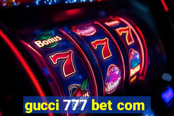 gucci 777 bet com