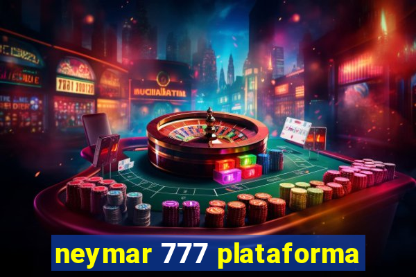 neymar 777 plataforma