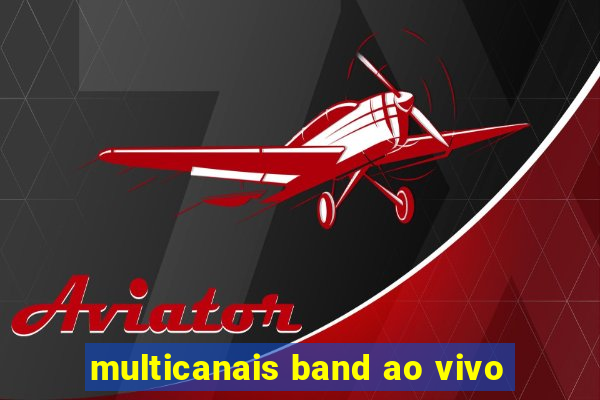 multicanais band ao vivo