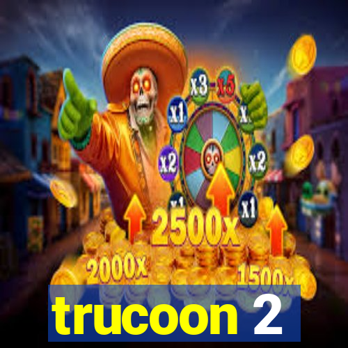 trucoon 2