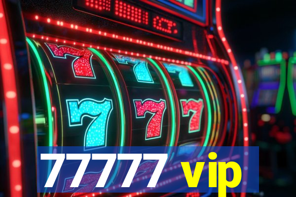 77777 vip