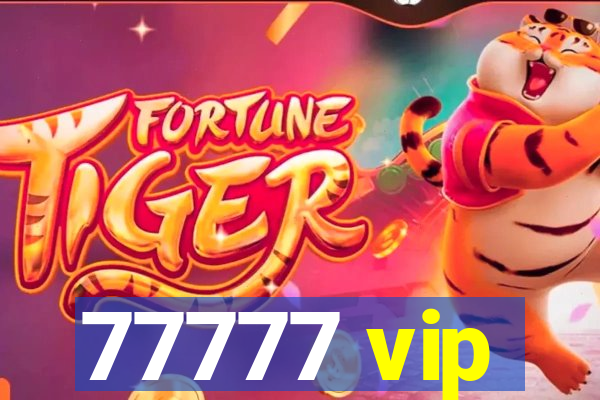 77777 vip