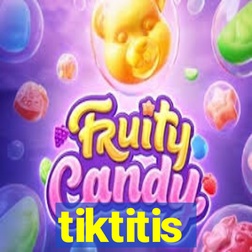 tiktitis